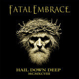 Fatal Embrace 'Hail Down Deep' CD Front
