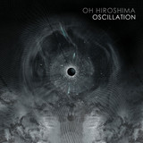 Oh Hiroshima 'Oscillation' 2LP Black Vinyl (2026 Reissue) Front