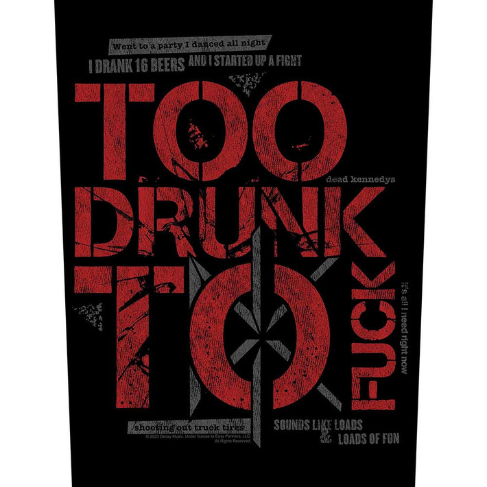 Dead Kennedys 'Too Drunk To Fuck' Back Patch