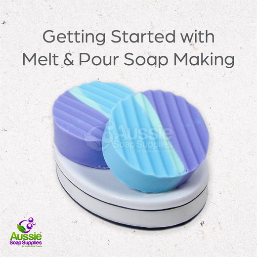 Getting Started with Melt & Pour Soapmaking