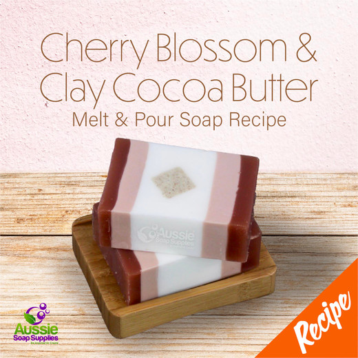Cherry Blossom and Clay Cocoa Butter Melt & Pour Soap Recipe