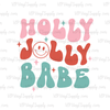 Holly Jolly Babe DTF Transfer | VIP Vinyl Supply