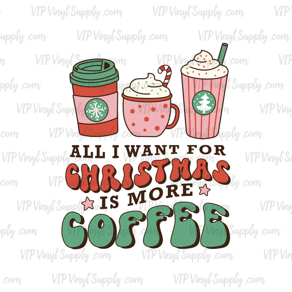 All I want is Christmas Coffee DTF Transfer | Ready to press T-Shirt transfer – DTF Transfer -   xM7