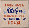 Kitchen Came With The House Canvas | DA82