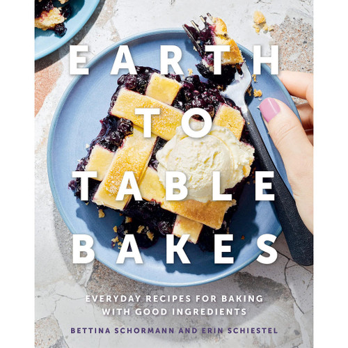 COOKBOOK Earth to Table Bakes: Baking with Good Ingredients
