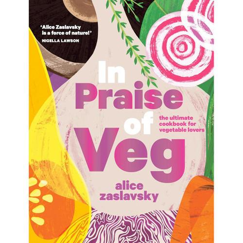 COOKBOOK In Praise of Veg: The Ultimate Cookbook for Vegetable Lovers COOKBOOK In Praise of Veg: The Ultimate Cookbook for Vegetable Lovers
