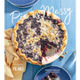 COOKBOOK Pie is Messy: Recipes from The Pie Hole