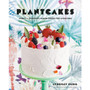 COOKBOOK Plantcakes: Fancy + Everyday Vegan Cakes for Everyone