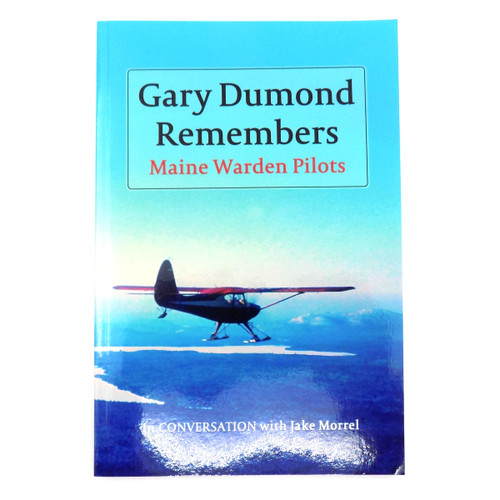 Gary Dumond Remembers, Maine Warden Pilots