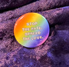 Stop the Hate. Spread the Love. Pin 1.5"