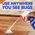 Use Zevo Trap and Kill Foam anywhere you see bugs.