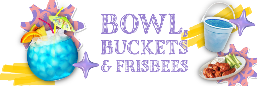 Bowls / Buckets / Flying Disc