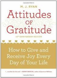 Attitudes Of Gratitude - How To Give And Receive Joy Every Day Of Your Life