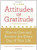 Attitudes Of Gratitude - How To Give And Receive Joy Every Day Of Your Life