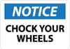 NMC N160A NOTICE - CHOCK YOUR WHEELS, 7" LONG X 10