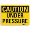 LYLE U4-1744-RA_10X7 SAFETY SIGN UNDER PRESSURE CAUTION 7IN H