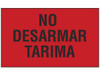 USC S-23676 "NO DESARMAR TARIMA" LABEL - 3 X 5"