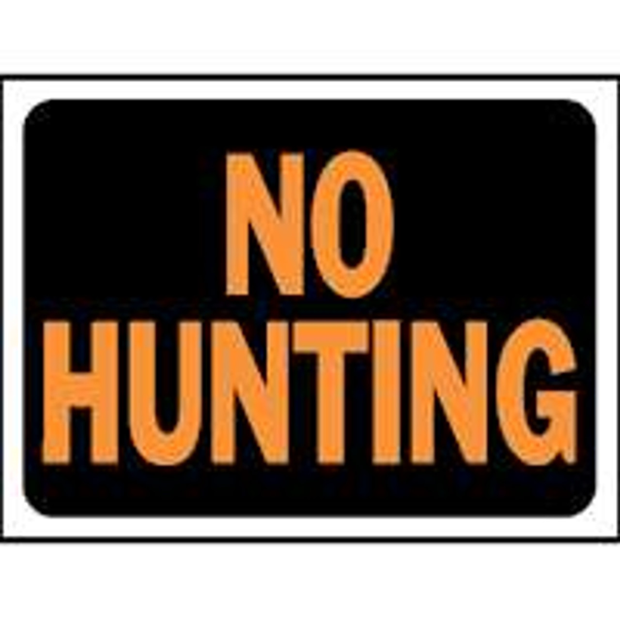 HY-KO PRODUCTS 3021 NO HUNTING PLAST HYGLO SIGN   