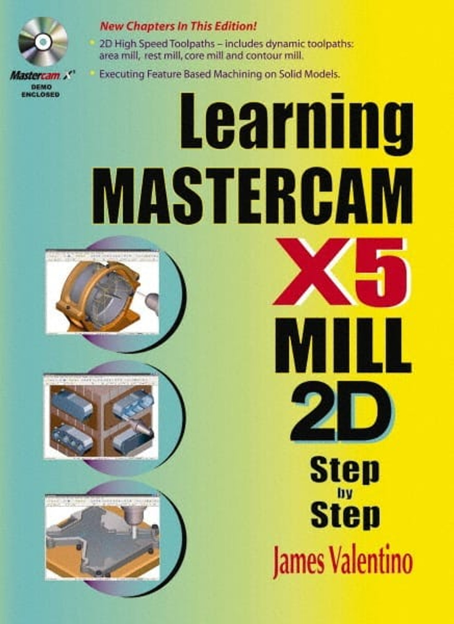 INDUSTRIAL PRESS 9780831134235 LEARNING MASTERCAM X5 MILL 2D STEP BY ST