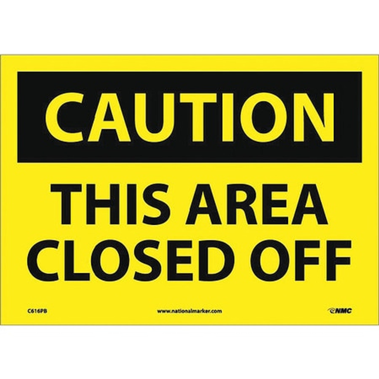 NMC C616PB CAUTION - THIS AREA CLOSED OFF, 10" LONG