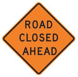 LYLE W20-3D-30HA ROAD SIGN ROAD CLOSED AHEAD 30 X 30IN
