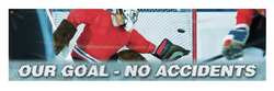 ACCUFORM SIGNS MBR838 BANNER OUR GOAL NO ACCIDENTS 28 X 96 IN