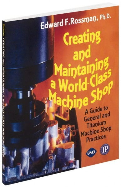 INDUSTRIAL PRESS 9780831132996 CREATING AND MAINTAINING A WORLD CLASS M