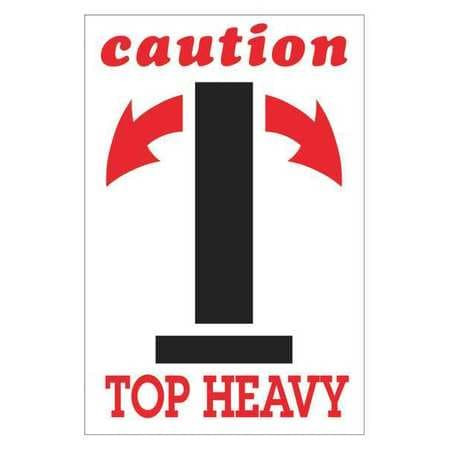 TAPE LOGIC DL1791 4" X 6" - "CAUTION - TOP HEAVY" ARROW LA