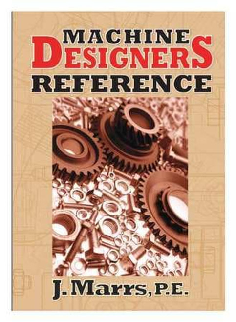 INDUSTRIAL PRESS 9780831134327 MACHINE DESIGNERS REFERENCE HANDBOOK