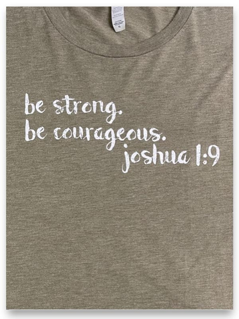 Be strong Be courageous Olive Tee Joshua 1:9