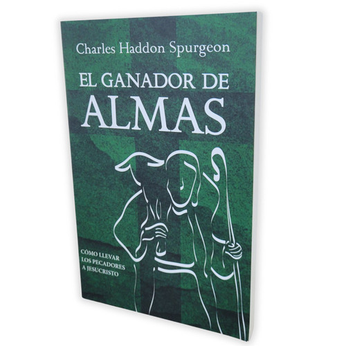 El Ganador de Almas: Cómo llevar pecadores a la salvación - Charles Haddon Spurgeon
