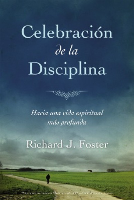 Celebración de la Disciplina, Hacia una vida espiritual más profunda, Richard J. Foster