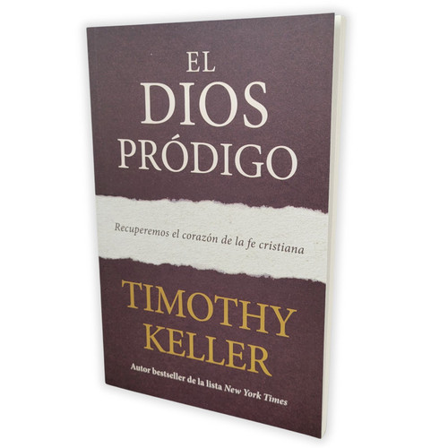 El Dios Pródigo: Recuperemos el corazón de la Fe cristiana  - Timothy Keller