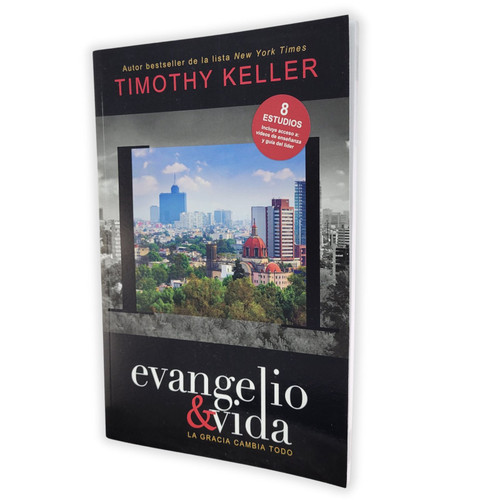 Evangelio & Vida: La gracia cambia todo - Timothy Keller