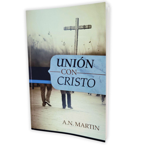 Unión con Cristo - A.N. Martin