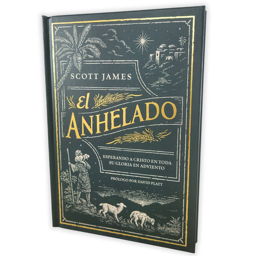 El Anhelado: Esperando a Cristo en toda Su gloria en Adviento - Scott James