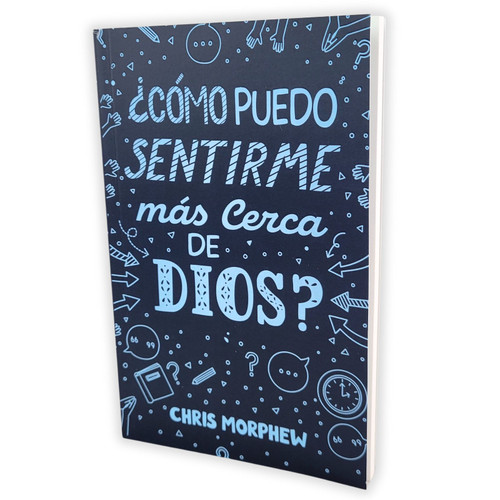 Cómo Puedo Sentirme Más Cerca de Dios? - Chris Morphew, tamaño bolsillo