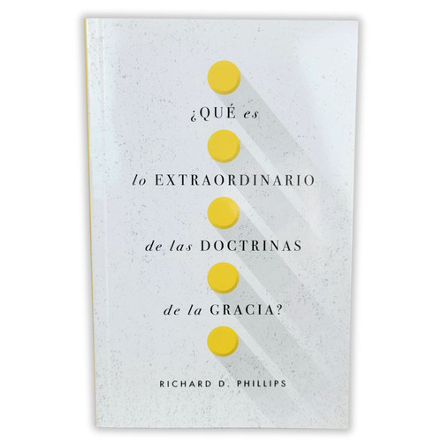 Qué es lo Extraordinario de las Doctrinas de la Gracia? - Richard D. Phillips, tamaño bolsillo