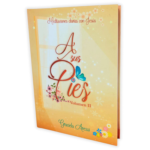 A Sus Pies Volumen 2: Meditaciones diarias con Jesús - Graciela Aressi, tapa dura