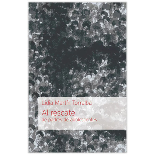 Al Rescate de Padres de Adolescentes - Lidia Martín Torralba