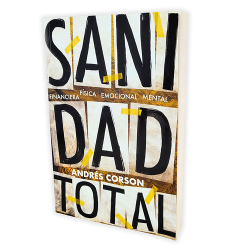 Sanidad Total: Financiera, física, emocional, mental - Andrés Corson