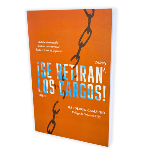 Se Retiran Todos los Cargos! Tomo 2: Relatos devocionales desde la corte terrenal hasta el trono de la gracia - Haroldo S. Camacho