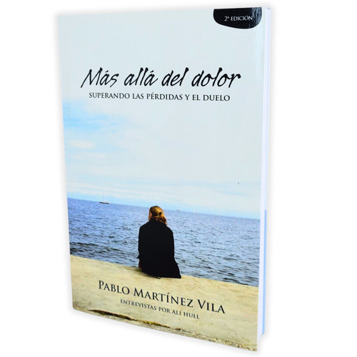 Más Allá del Dolor: Superando las pérdidas y el duelo - Pablo Martínez Vila