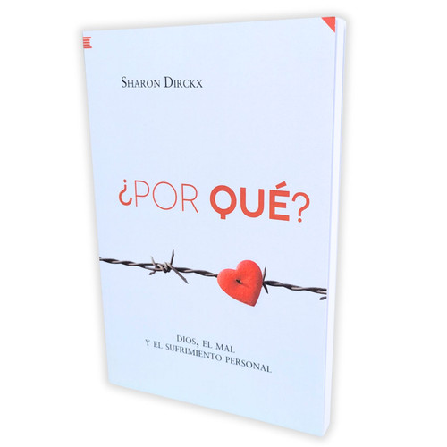 Por Qué?: Dios, el mal y el sufrimiento personal - Sharon Dirckx