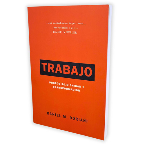 Trabajo: Propósito, dignidad y transformación - Daniel M. Doriani