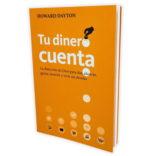 Tu Dinero Cuenta: La dirección de Dios para dar, ahorrar, gastar, invertir y vivir sin deudas - Howard Dayton