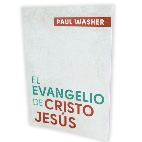 El Evangelio de Cristo Jesús - Paul Washer