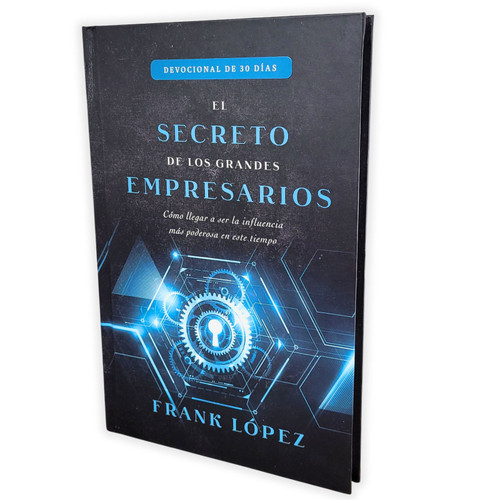 El Secreto de los Grandes Empresarios: Devocional de 30 días - Frank López, tapa dura