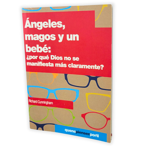 Ángeles, Magos y un Bebé: ¿Por qué Dios no se manifiesta más claramente? - Richard Cunningham
