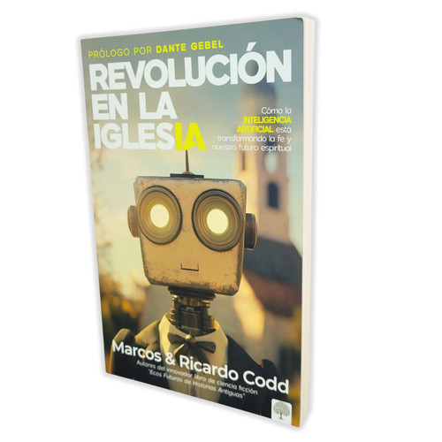 Revolución de la Iglesia: Cómo la inteligencia artificial está transformando la fe y nuestro futuro espiritual - Marcos Codd